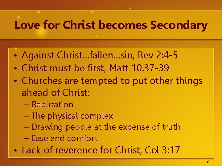 Love for Christ becomes Secondary • Against Christ…fallen…sin, Rev 2: 4 -5 • Christ