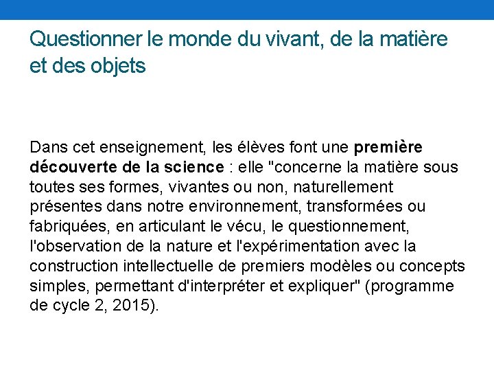 Questionner le monde du vivant, de la matière et des objets Dans cet enseignement,