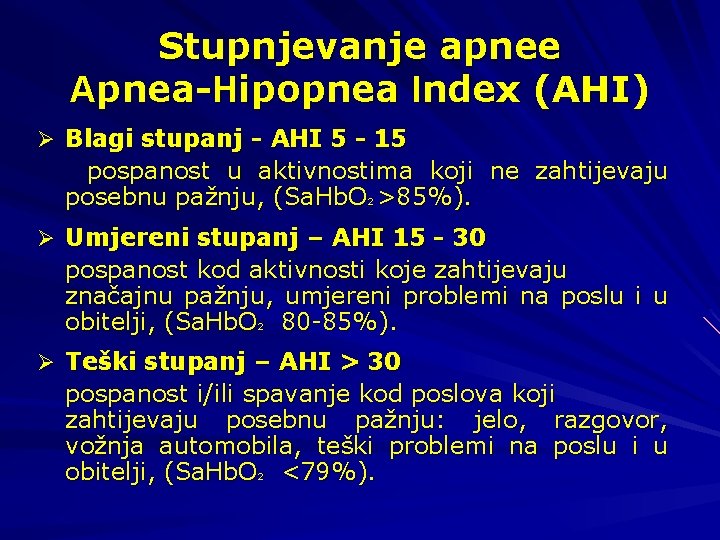 Stupnjevanje apnee Apnea-Hipopnea Index (AHI) Ø Blagi stupanj - AHI 5 - 15 pospanost