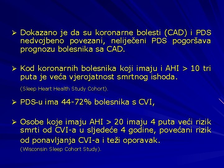 Ø Dokazano je da su koronarne bolesti (CAD) i PDS nedvojbeno povezani, neliječeni PDS