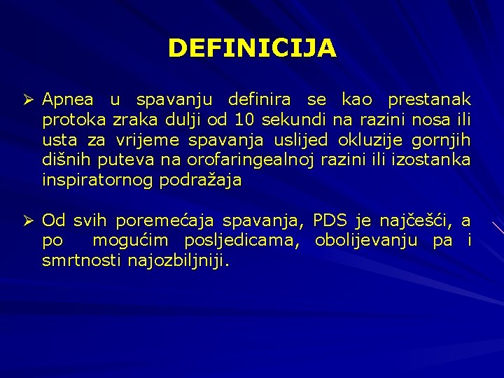 DEFINICIJA Ø Apnea u spavanju definira se kao prestanak protoka zraka dulji od 10