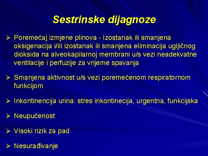 Sestrinske dijagnoze Ø Poremećaj izmjene plinova - Izostanak ili smanjena oksigenacija i/ili izostanak ili