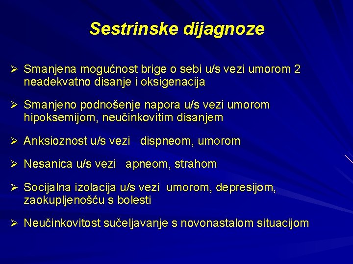 Sestrinske dijagnoze Ø Smanjena mogućnost brige o sebi u/s vezi umorom 2 neadekvatno disanje