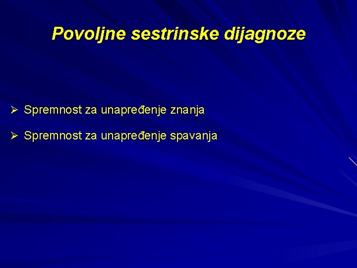 Povoljne sestrinske dijagnoze Ø Spremnost za unapređenje znanja Ø Spremnost za unapređenje spavanja 