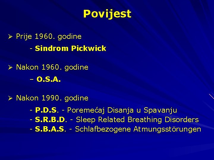 Povijest Ø Prije 1960. godine - Sindrom Pickwick Ø Nakon 1960. godine – O.