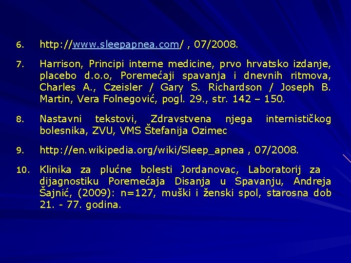 6. http: //www. sleepapnea. com/ , 07/2008. 7. Harrison, Principi interne medicine, prvo hrvatsko