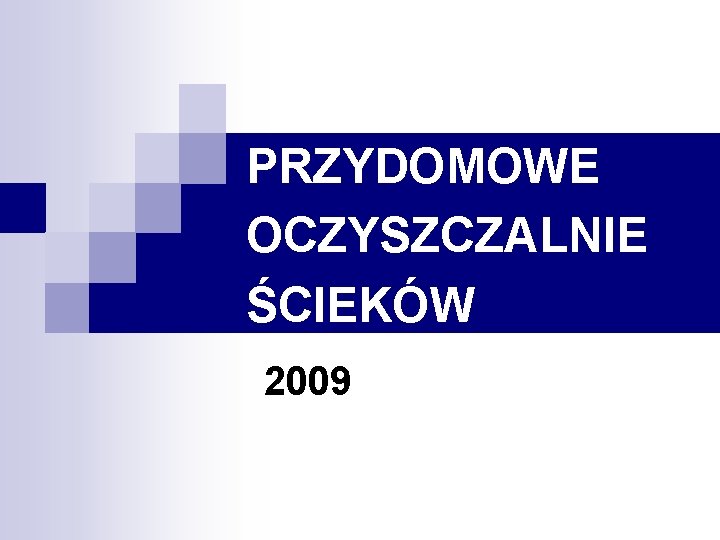 PRZYDOMOWE OCZYSZCZALNIE ŚCIEKÓW 2009 