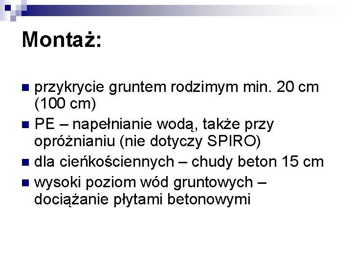 Montaż: przykrycie gruntem rodzimym min. 20 cm (100 cm) n PE – napełnianie wodą,