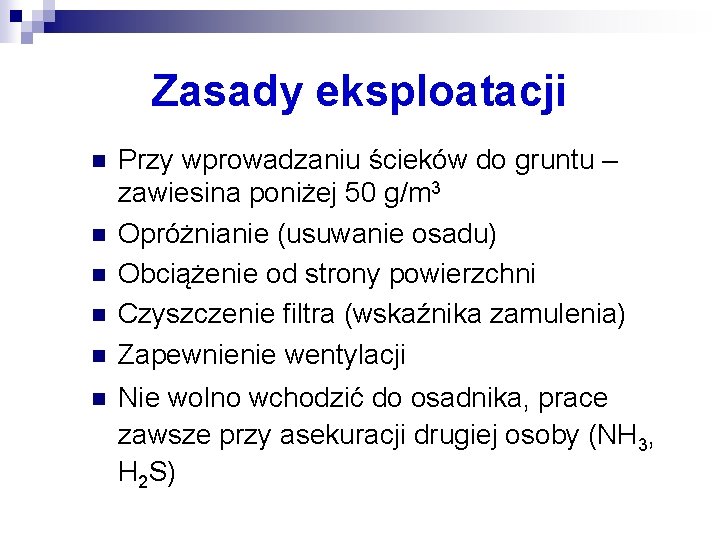 Zasady eksploatacji n n n Przy wprowadzaniu ścieków do gruntu – zawiesina poniżej 50