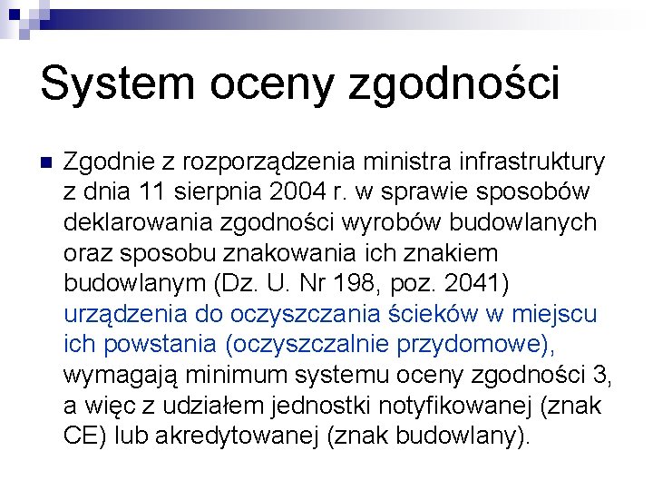 System oceny zgodności n Zgodnie z rozporządzenia ministra infrastruktury z dnia 11 sierpnia 2004