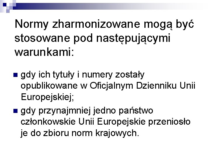 Normy zharmonizowane mogą być stosowane pod następującymi warunkami: gdy ich tytuły i numery zostały