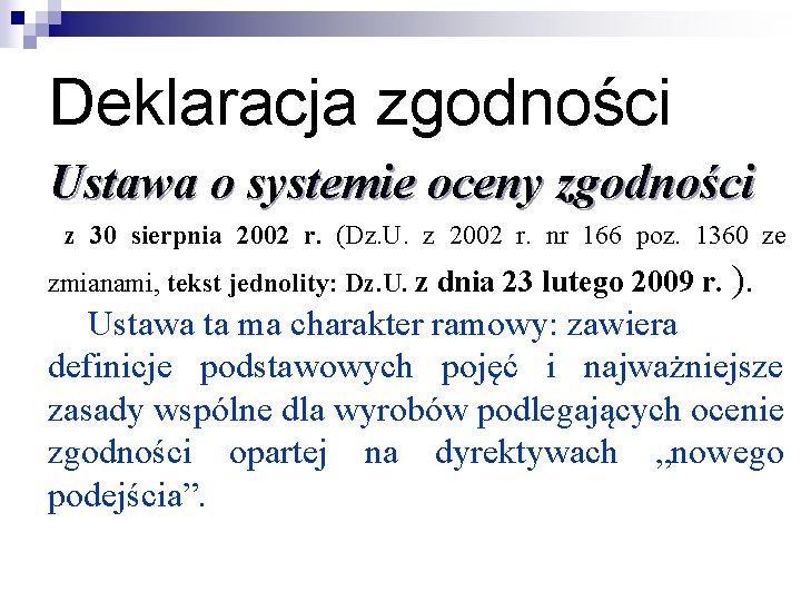 Deklaracja zgodności Ustawa o systemie oceny zgodności z 30 sierpnia 2002 r. (Dz. U.