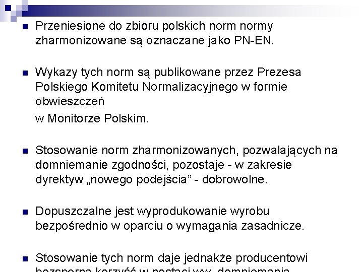 n Przeniesione do zbioru polskich normy zharmonizowane są oznaczane jako PN-EN. Wykazy tych norm