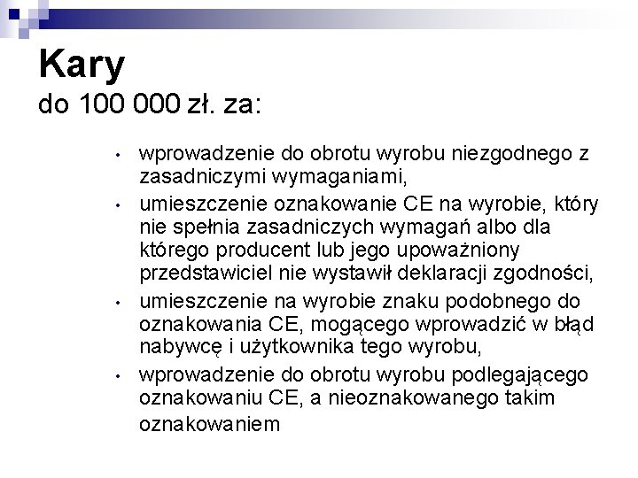 Kary do 100 000 zł. za: • • wprowadzenie do obrotu wyrobu niezgodnego z