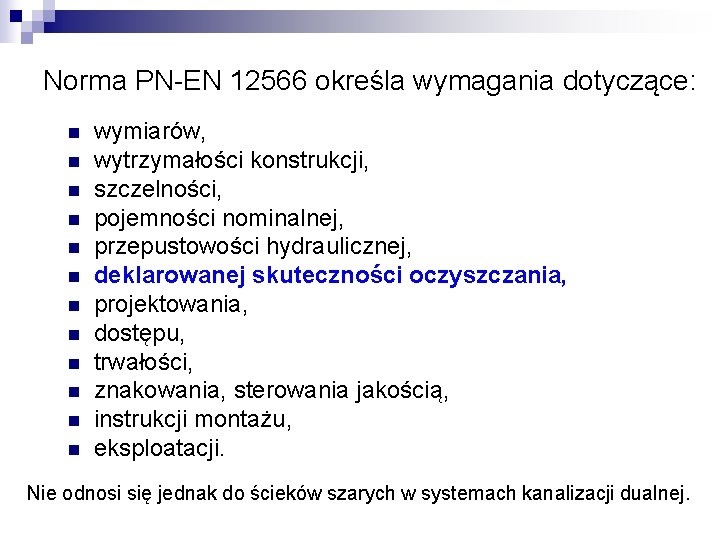 Norma PN-EN 12566 określa wymagania dotyczące: n n n wymiarów, wytrzymałości konstrukcji, szczelności, pojemności