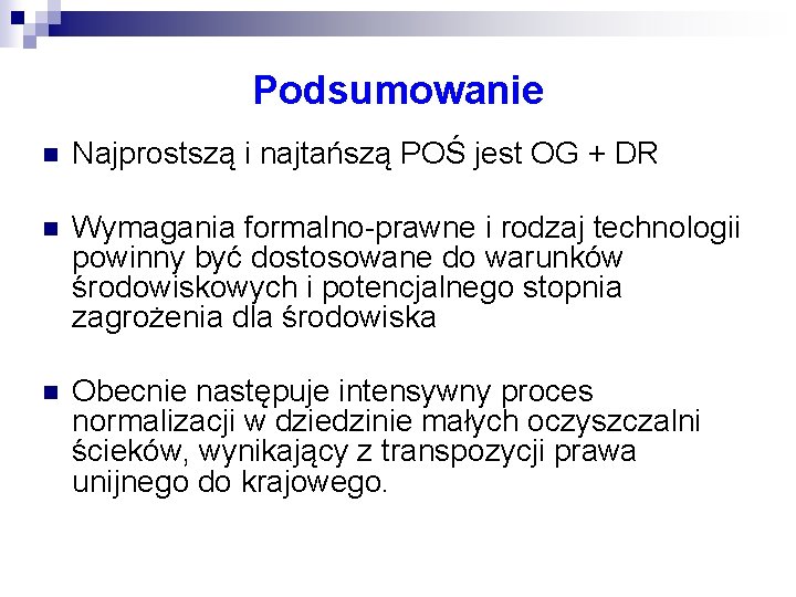 Podsumowanie n Najprostszą i najtańszą POŚ jest OG + DR n Wymagania formalno-prawne i