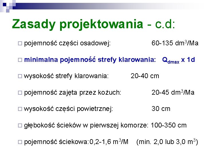 Zasady projektowania - c. d: kryteria wymiarowania: ¨ pojemność części osadowej: ¨ minimalna 60