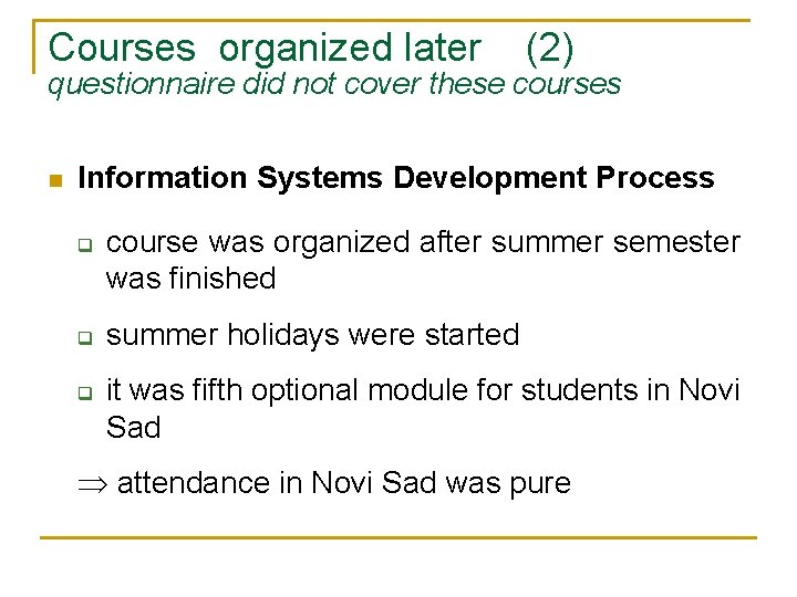Courses organized later (2) questionnaire did not cover these courses n Information Systems Development