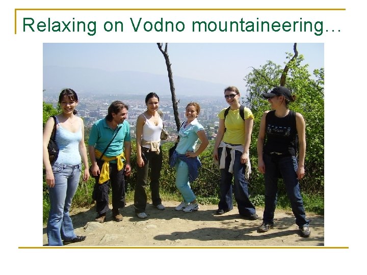 Relaxing on Vodno mountaineering… 