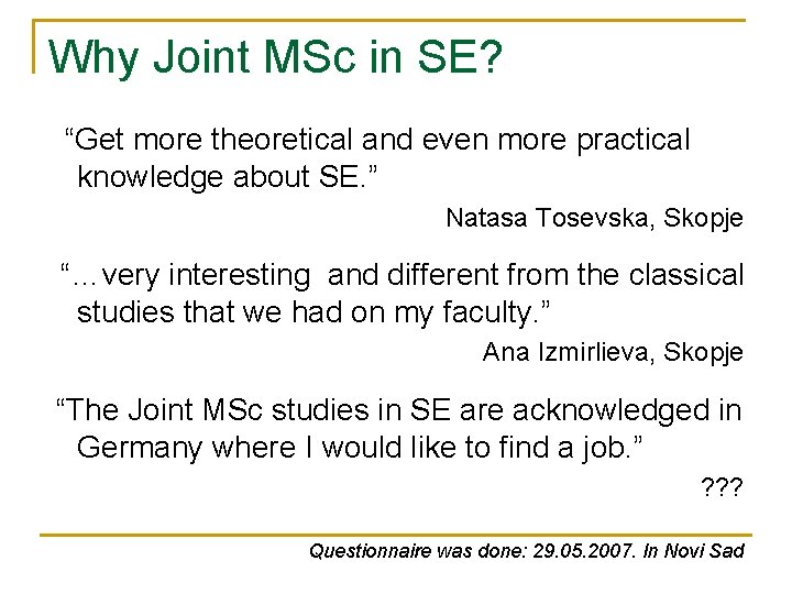 Why Joint MSc in SE? “Get more theoretical and even more practical knowledge about