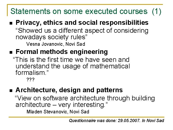 Statements on some executed courses (1) n Privacy, ethics and social responsibilities “Showed us