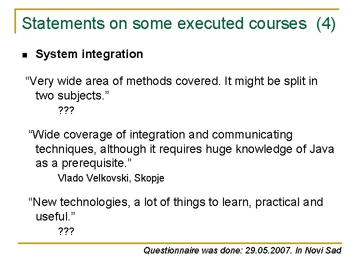 Statements on some executed courses (4) n System integration “Very wide area of methods