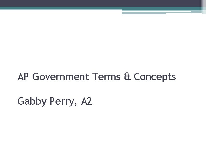 AP Government Terms & Concepts Gabby Perry, A 2 
