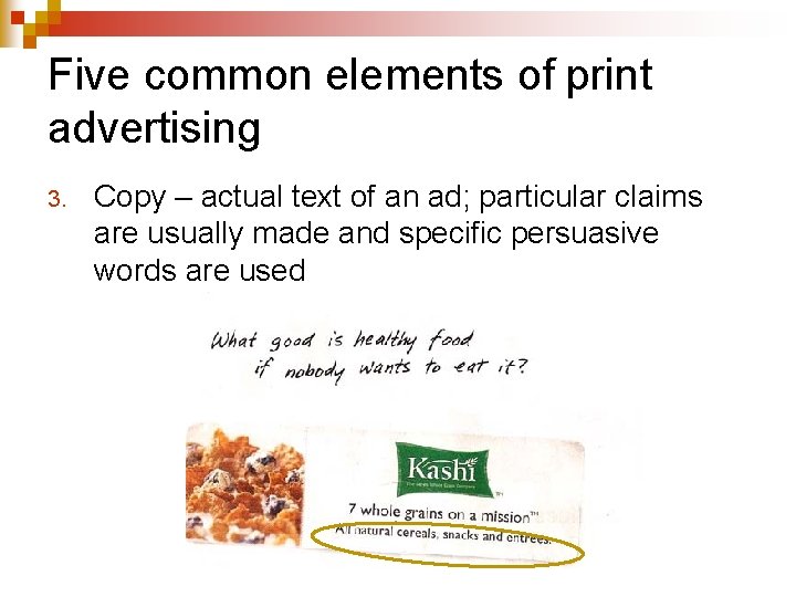 Five common elements of print advertising 3. Copy – actual text of an ad;