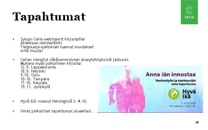 Tapahtumat • Syksyn Celia-webinaarit kirjastoille: Asiakkaan rekisteröinti Tietosuoja-asetuksen tuomat muutokset mitä muuta? • Celian Tapahtumat • Syksyn Celia-webinaarit kirjastoille: Asiakkaan rekisteröinti Tietosuoja-asetuksen tuomat muutokset mitä muuta? • Celian