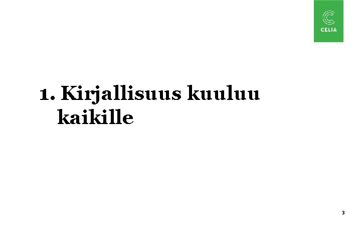 1. Kirjallisuus kuuluu kaikille 3 