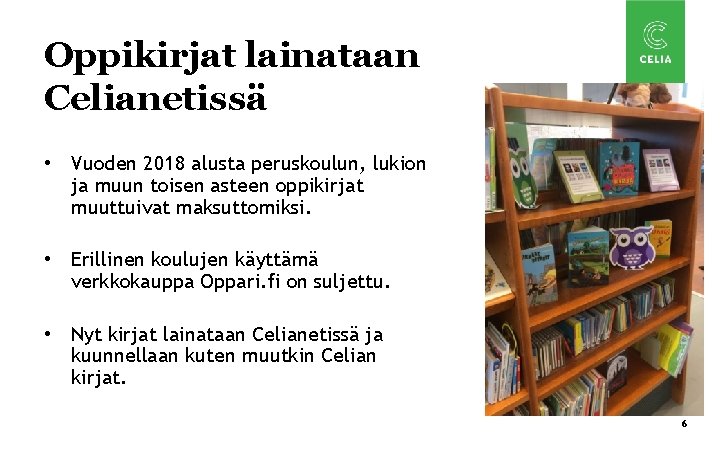 Oppikirjat lainataan Celianetissä • Vuoden 2018 alusta peruskoulun, lukion ja muun toisen asteen oppikirjat