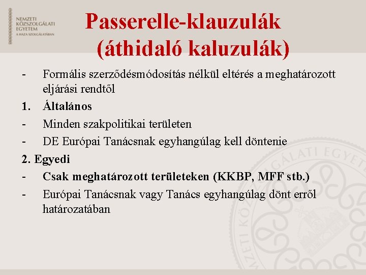 Passerelle-klauzulák (áthidaló kaluzulák) - Formális szerződésmódosítás nélkül eltérés a meghatározott eljárási rendtől 1. Általános