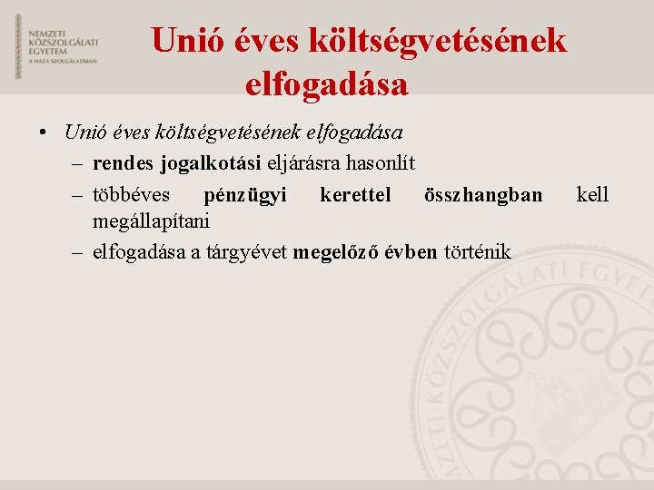 Unió éves költségvetésének elfogadása • Unió éves költségvetésének elfogadása – rendes jogalkotási eljárásra hasonlít Unió éves költségvetésének elfogadása • Unió éves költségvetésének elfogadása – rendes jogalkotási eljárásra hasonlít
