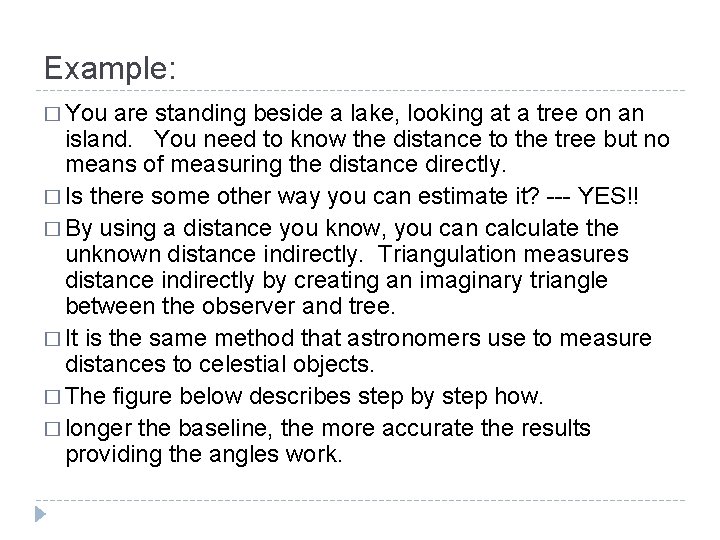 Example: � You are standing beside a lake, looking at a tree on an