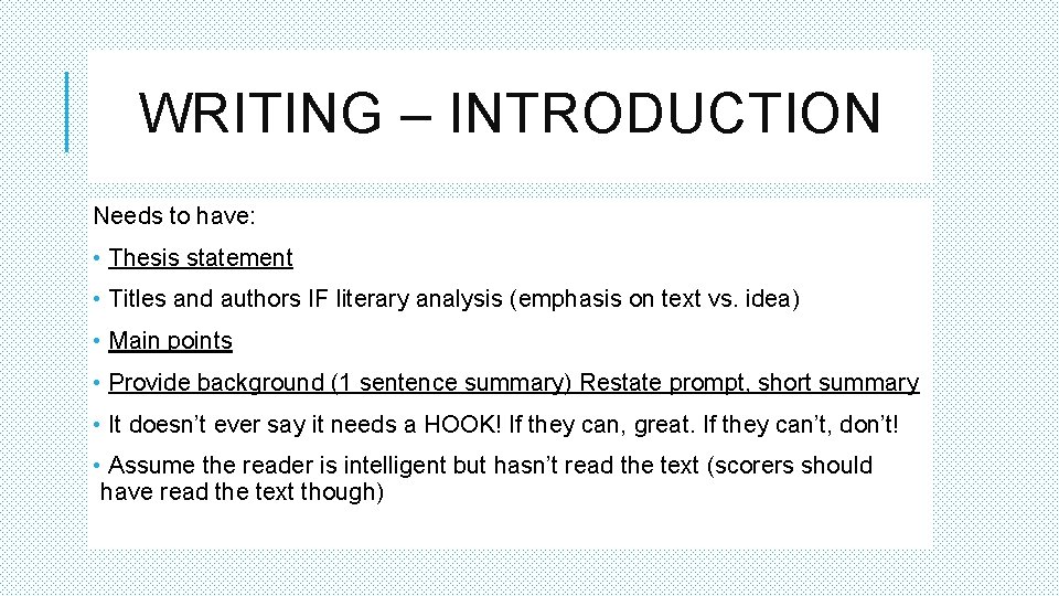 WRITING – INTRODUCTION Needs to have: • Thesis statement • Titles and authors IF
