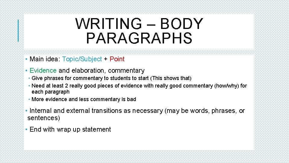 WRITING – BODY PARAGRAPHS • Main idea: Topic/Subject + Point • Evidence and elaboration,