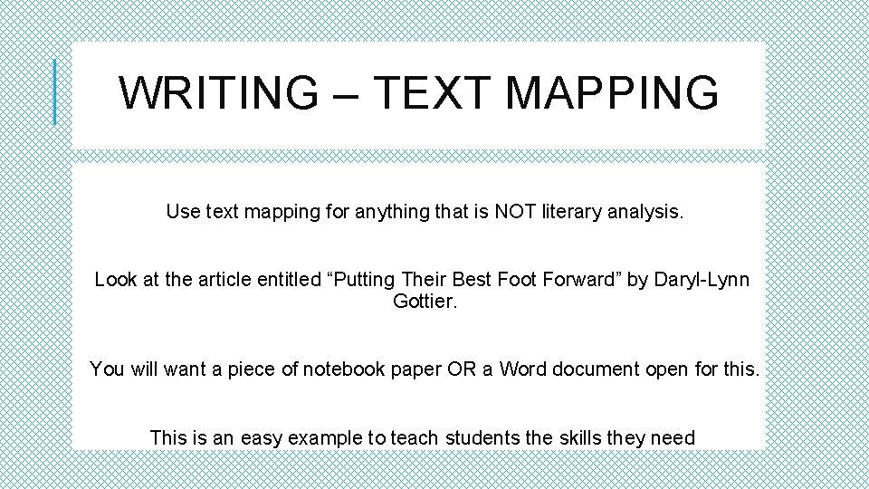 WRITING – TEXT MAPPING Use text mapping for anything that is NOT literary analysis.