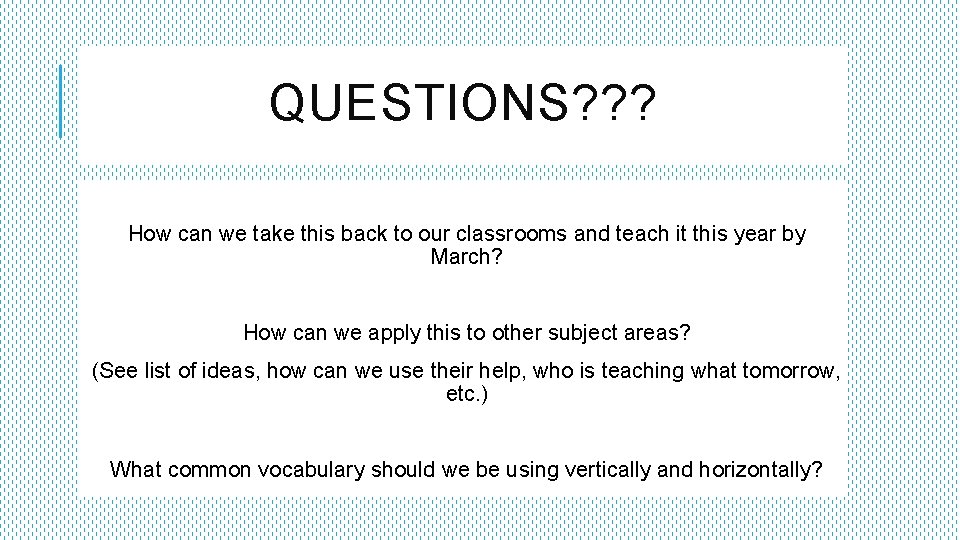 QUESTIONS? ? ? How can we take this back to our classrooms and teach