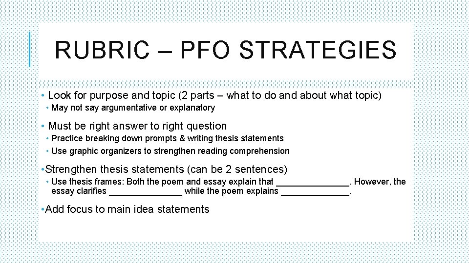 RUBRIC – PFO STRATEGIES • Look for purpose and topic (2 parts – what