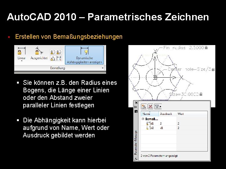 Auto. CAD 2010 – Parametrisches Zeichnen § Erstellen von Bemaßungsbeziehungen § Sie können z.