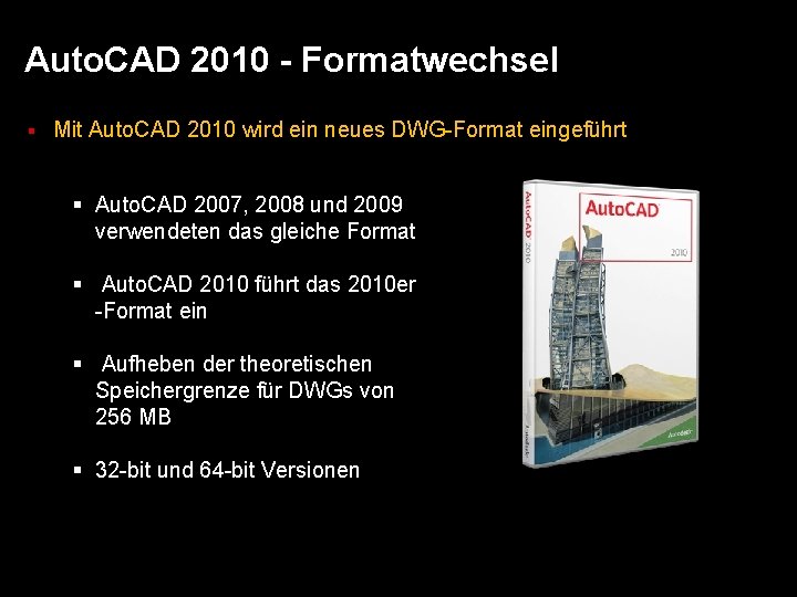 Auto. CAD 2010 - Formatwechsel § Mit Auto. CAD 2010 wird ein neues DWG-Format