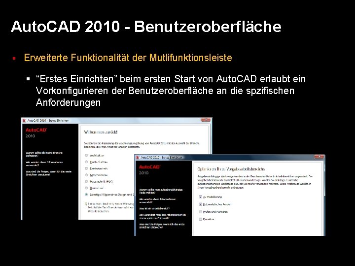 Auto. CAD 2010 - Benutzeroberfläche § Erweiterte Funktionalität der Mutlifunktionsleiste § “Erstes Einrichten” beim