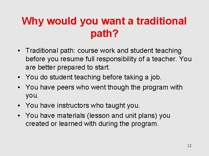 Why would you want a traditional path? • Traditional path: course work and student