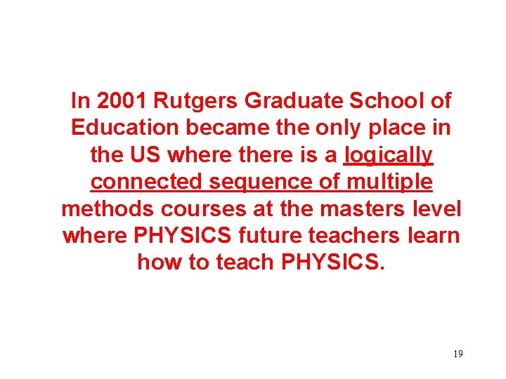 In 2001 Rutgers Graduate School of Education became the only place in the US