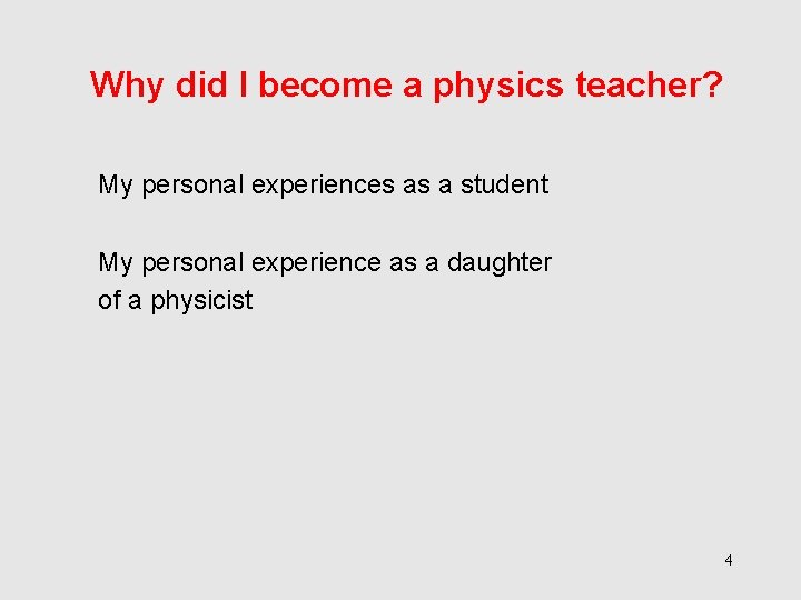 Why did I become a physics teacher? My personal experiences as a student My