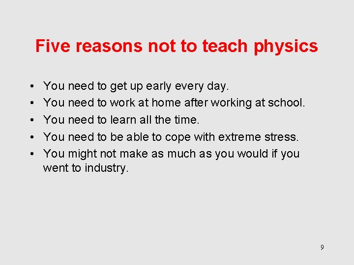 Five reasons not to teach physics • • • You need to get up