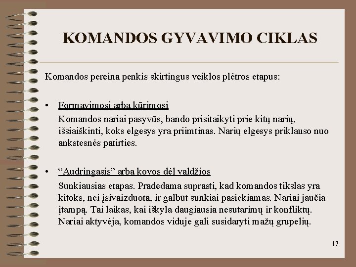 KOMANDOS GYVAVIMO CIKLAS Komandos pereina penkis skirtingus veiklos plėtros etapus: • Formavimosi arba kūrimosi