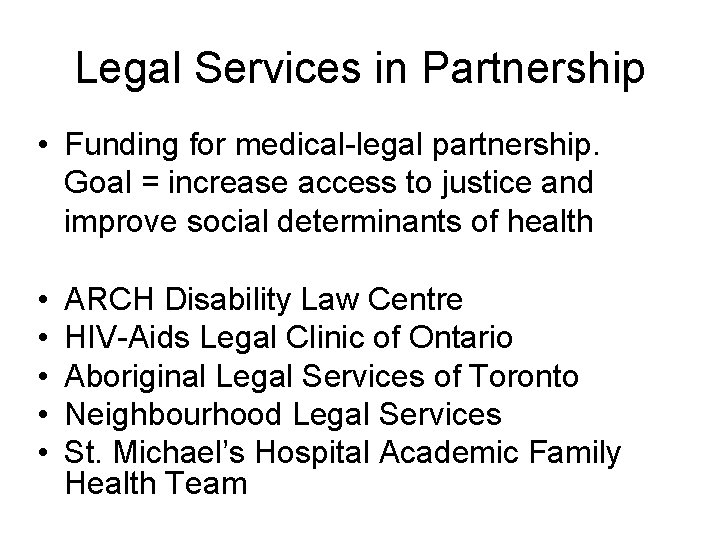 Legal Services in Partnership • Funding for medical-legal partnership. Goal = increase access to