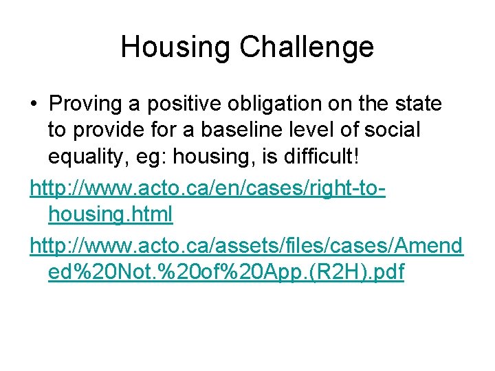 Housing Challenge • Proving a positive obligation on the state to provide for a