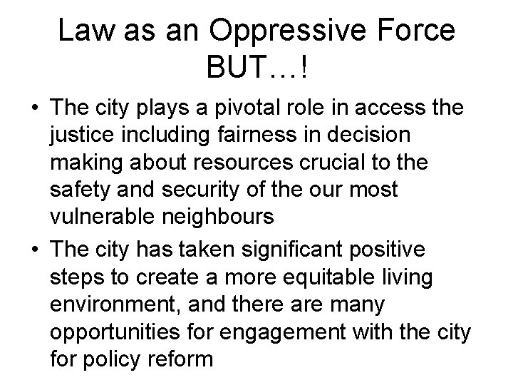 Law as an Oppressive Force BUT…! • The city plays a pivotal role in